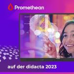 Erleben Sie die digitalen Tafeln am Promethean-Stand auf der didacta 2023